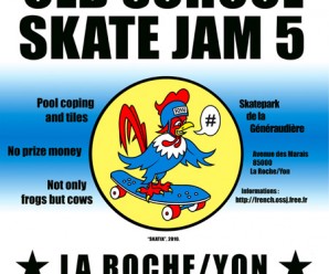 French Old School Skate Jam 5 à La Roche Sur Yon (10-11 juillet 2010)